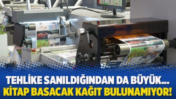 Tehlike sanıldığından da büyük… Kitap basacak kağıt bulunamıyor!