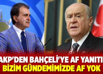 AKP’den Bahçeli’ye af yanıtı: Bizim gündemimizde yok