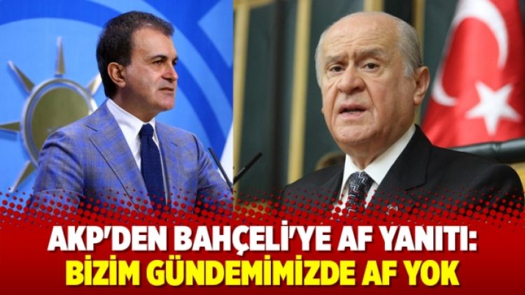 AKP’den Bahçeli’ye af yanıtı: Bizim gündemimizde yok