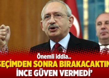 Kılıçdaroğlu: Seçimden sonra bırakacaktım, İnce güven vermedi
