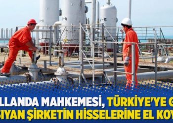 Hollanda mahkemesi, Türkiye’ye gaz taşıyan şirketin hisselerine el koydu