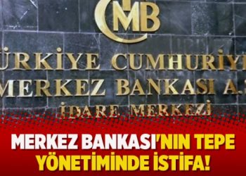 Merkez Bankası’nın tepe yönetiminde istifa!