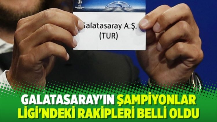 Galatasaray’ın Şampiyonlar Ligi’ndeki rakipleri belli oldu