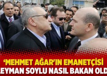 Mehmet Ağar’ın emanetçisi Süleyman Soylu nasıl bakan oldu?