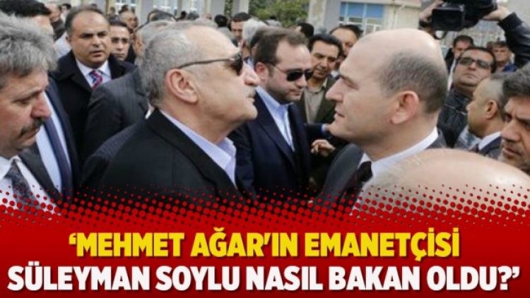 Mehmet Ağar’ın emanetçisi Süleyman Soylu nasıl bakan oldu?