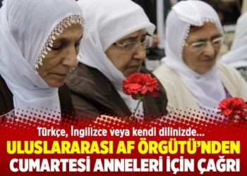 Uluslararası Af Örgütü’nden Cumartesi Anneleri için çağrı