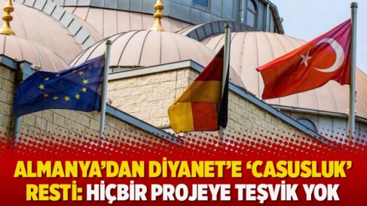 Almanya’dan Diyanet’e ‘casusluk’ resti: Hiçbir projeye teşvik yok