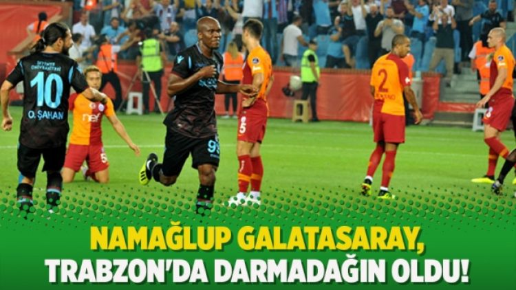 Namağlup Galatasaray, Trabzon’da darmadağın oldu!