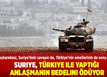 Suriye, Türkiye ile yaptığı anlaşmanın bedelini ödüyor