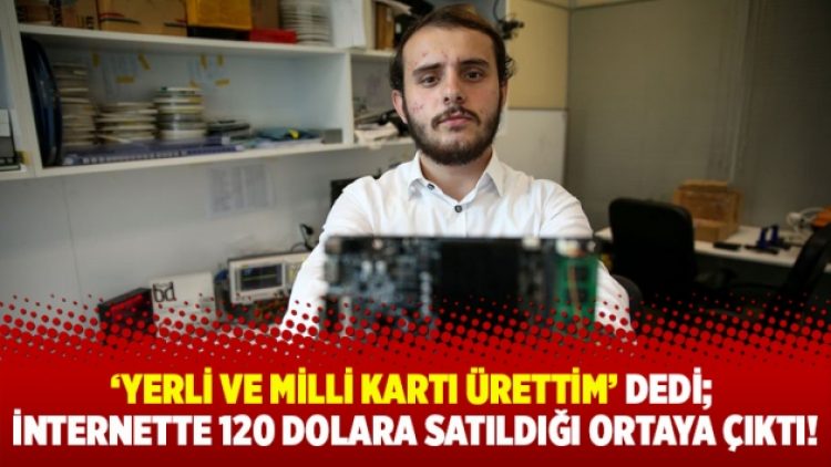 Yerli ve milli kart ürettim dedi; İnternette 120 dolara satıldığı ortaya çıktı