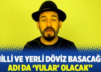 Milli ve yerli döviz basacağız; Adı da ‘yular’ olacak