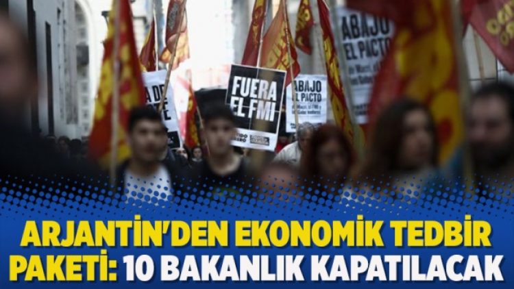 Arjantin’den ekonomik tedbir paketi: 10 bakanlık kapatılacak