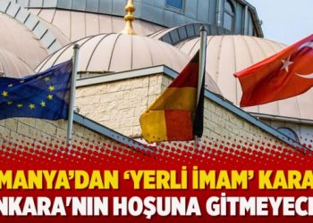 Almanya’dan ‘yerli imam’ kararı: Ankara’nın hoşuna gitmeyecek ama…