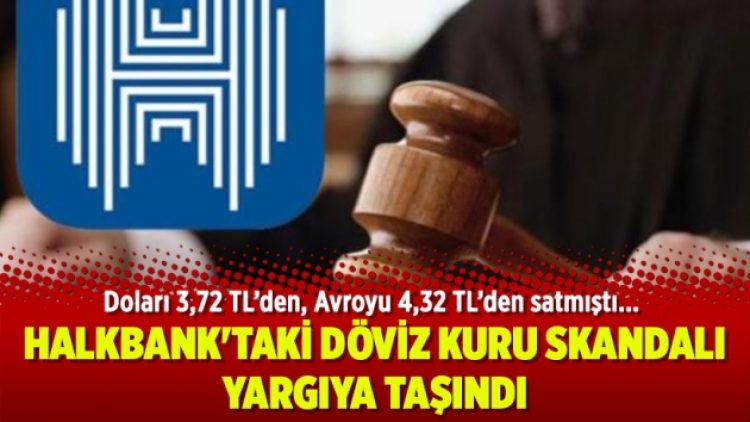 Halkbank’taki döviz kuru skandalı yargıya taşındı