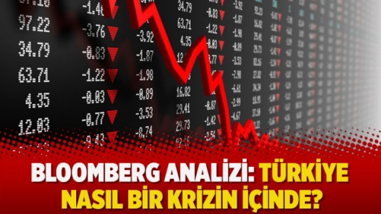 Bloomberg analizi: Türkiye nasıl bir krizin içinde?