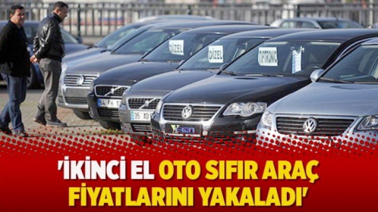 ‘İkinci el oto sıfır araç fiyatlarını yakaladı’