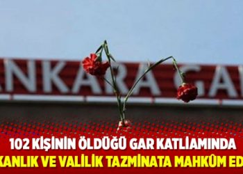 102 kişinin öldüğü Gar katliamında, bakanlık ve valilik tazminata mahkûm edildi