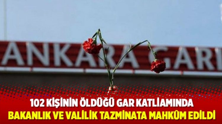 102 kişinin öldüğü Gar katliamında, bakanlık ve valilik tazminata mahkûm edildi