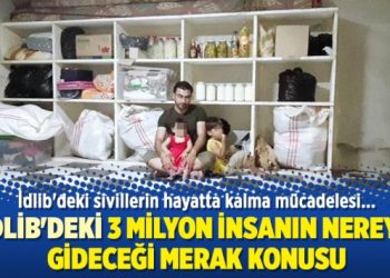 İdlib’deki sivillerin hayatta kalma mücadelesi