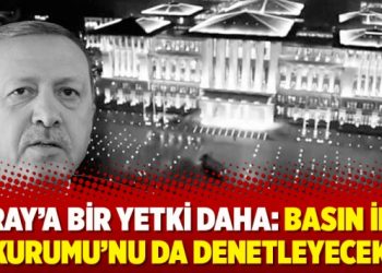 Saray’a bir yetki daha: Basın İlan Kurumu’nu da denetleyecek!