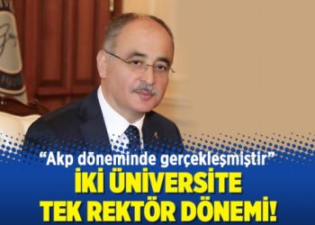 İki üniversite tek rektör dönemi!