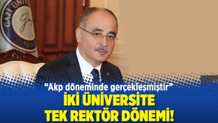 İki üniversite tek rektör dönemi!