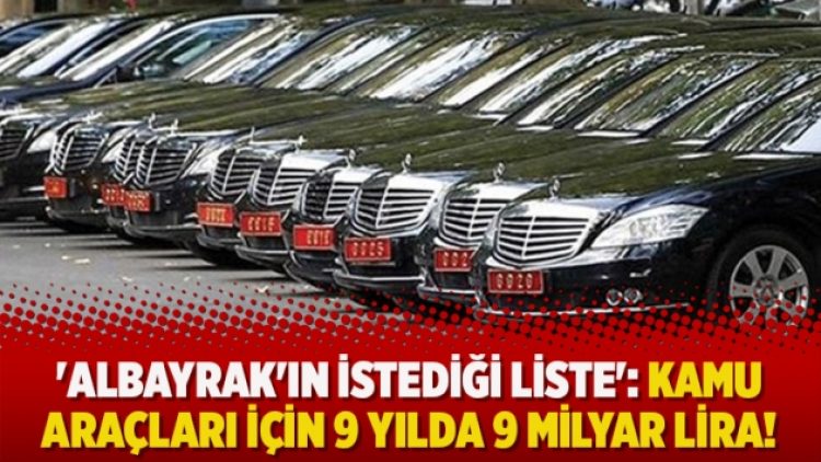 ‘Albayrak’ın istediği liste’: Kamu araçları için 9 yılda 9 milyar lira!