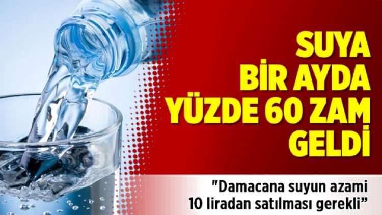 Suya bir ayda yüzde 60 zam geldi