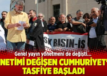 Yönetimi değişen Cumhuriyet’te tasfiye başladı