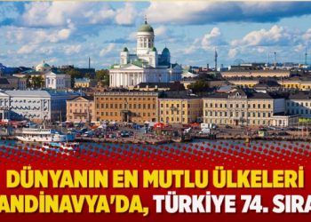 Dünyanın en mutlu ülkesi İskandinavya’da, Türkiye 74. sıraya geriledi