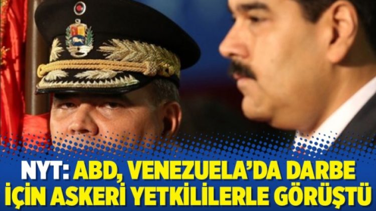 NYT: ABD, Venezuela’da darbe için askeri yetkililerle görüştü