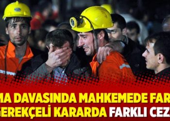 Soma davasında mahkemede farklı, gerekçeli kararda farklı ceza
