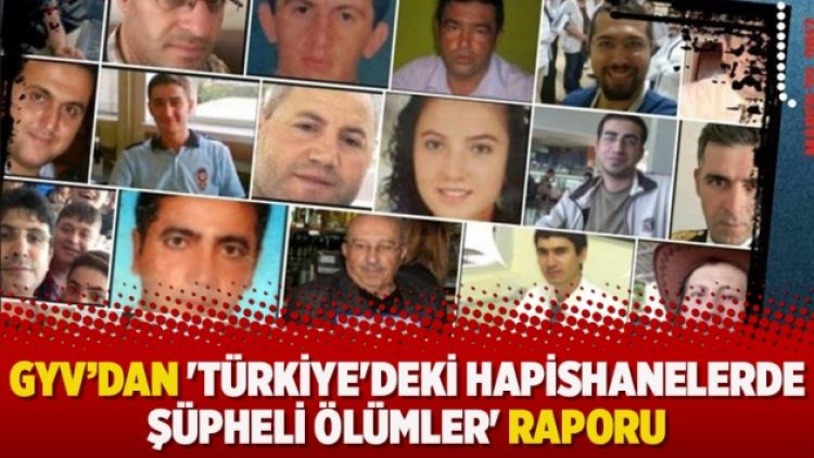 GYV’dan ‘Türkiye’deki hapishanelerde şüpheli ölümler’ raporu