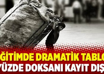 Eğitimde dramatik tablo: Yüzde doksanı kayıt dışı