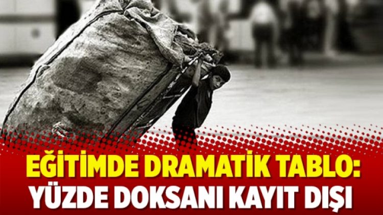 Eğitimde dramatik tablo: Yüzde doksanı kayıt dışı