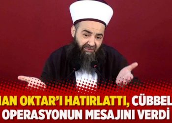 Adnan Oktar’ı hatırlattı, Cübbeli’ye operasyonun mesajını verdi
