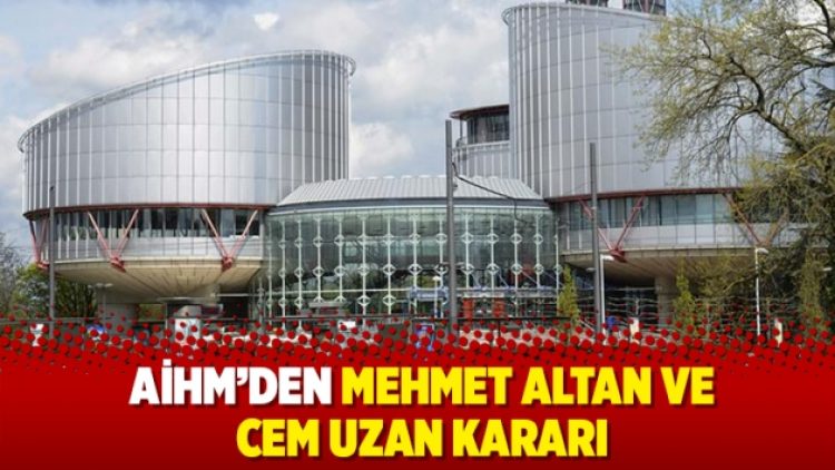 AİHM’den Mehmet Altan ve Cem Uzan kararı