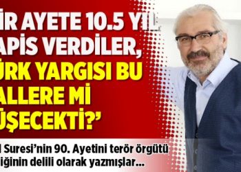 Gazeteci Mustafa Ünal: Bir ayete 10.5 yıl hapis verdiler, Türk yargısı bu hallere mi düşecekti?