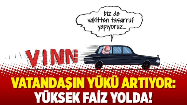 Vatandaşın yükü artıyor: Yüksek faiz yolda!