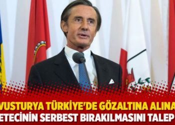 Avusturya Türkiye’de gözaltına alınan gazetecinin serbest bırakılmasını talep etti