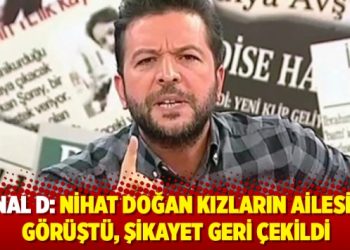 Kanal D: Nihat Doğan kızların ailesiyle görüştü, şikayet geri çekildi
