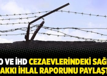 ATO ve İHD Cezaevlerindeki Sağlık Hakkı İhlal Raporunu Paylaştı