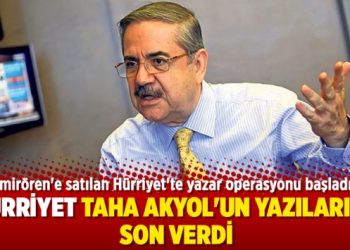 Hürriyet, Taha Akyol’un yazılarına son verdi