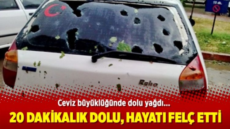 Ceviz büyüklüğünde yağan dolu, yaşamı felç etti