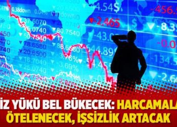 Faiz yükü bel bükecek: Harcamalar ötelenecek, işsizlik artacak