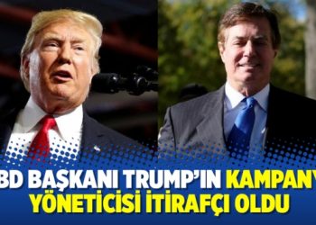 ABD Başkanı Trump’ın kampanya yöneticisi itirafçı oldu