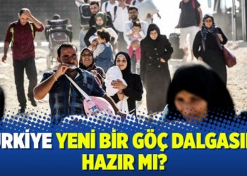 Türkiye yeni bir göç dalgasına hazır mı?