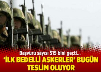 ‘İlk bedelli askerler’ bugün teslim oluyor