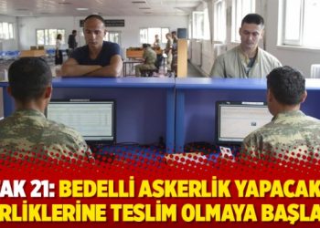 Şafak 21: Bedelli askerlik yapacaklar birliklerine teslim olmaya başladı