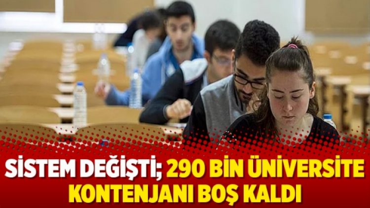 Sistem değişti, 290 bin üniversite kontenjanı boş kaldı